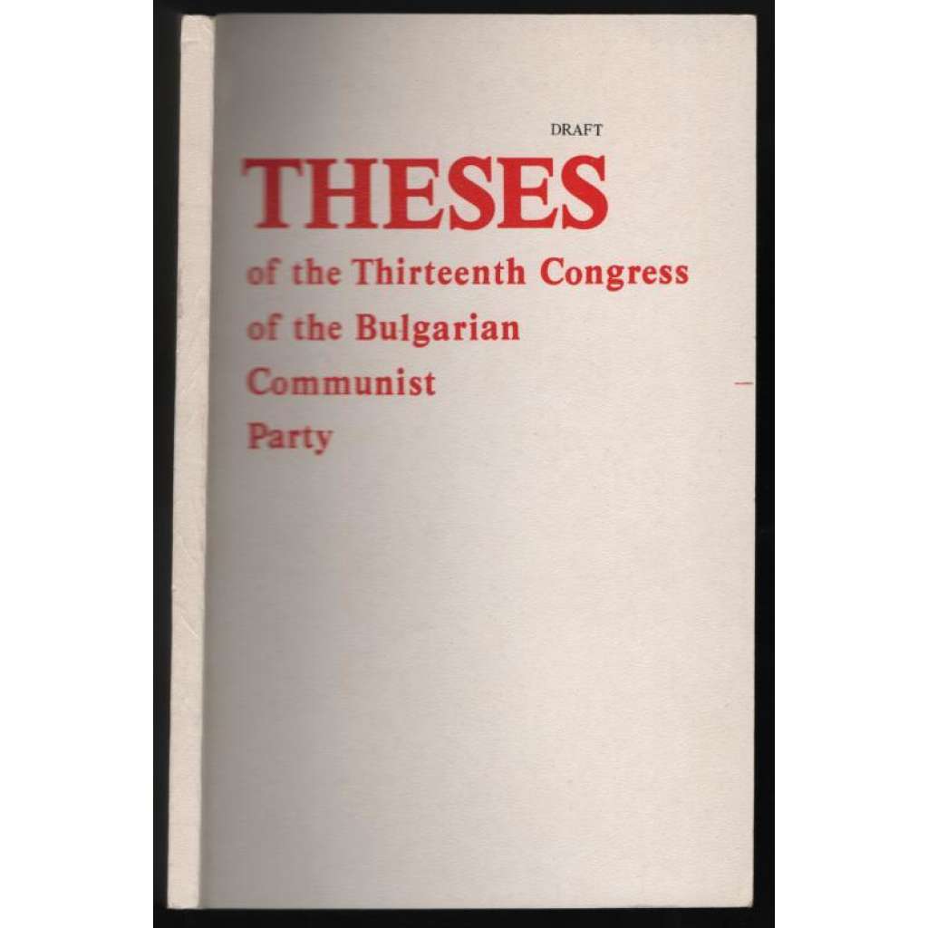 Draft Theses of the Thirteenth Congress of the Bulgarian Communist Party [Komunistická strana Bulharska]