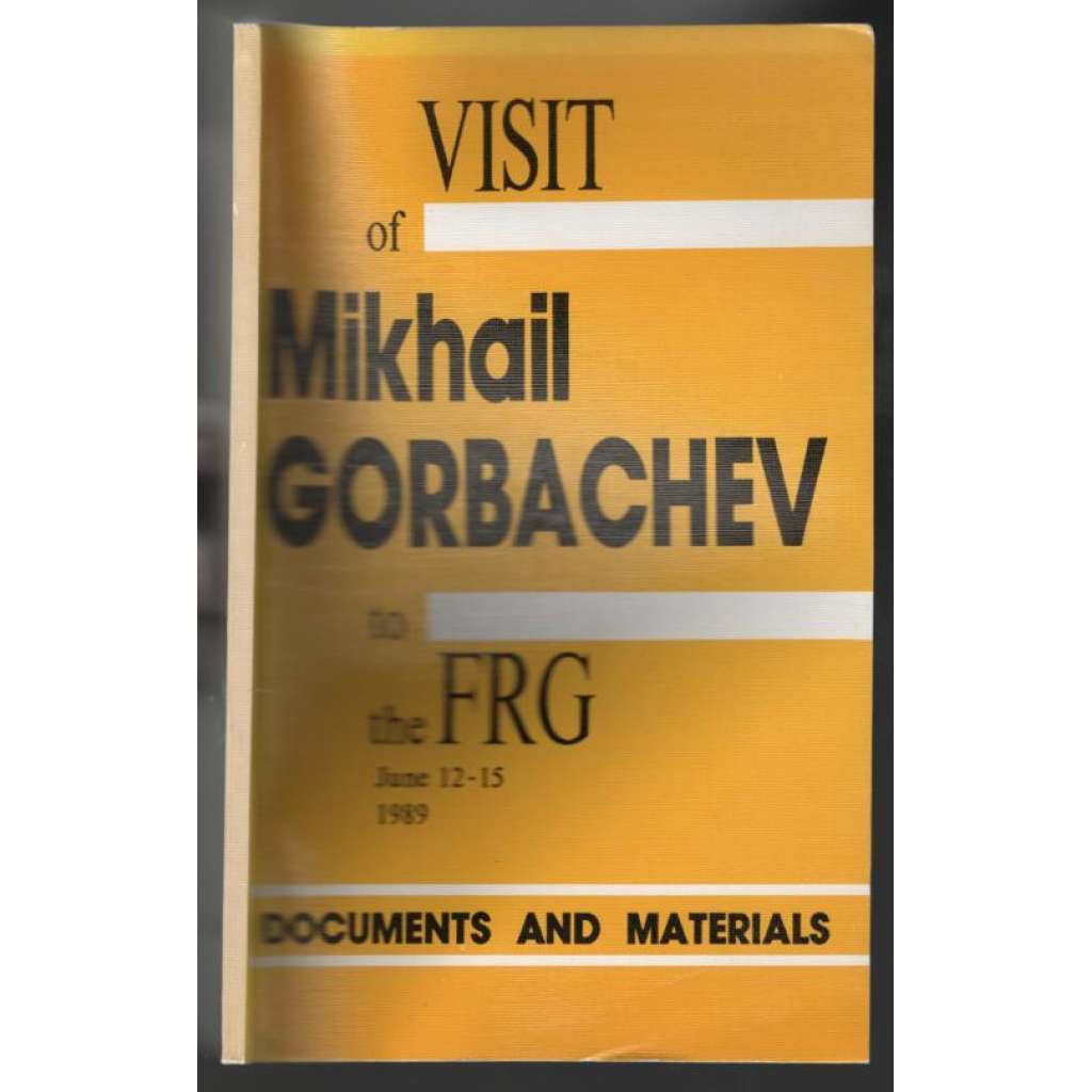 Visit of Mikhail Gorbachev to the FRG, June 12-15 1989. Documents and Materials [Gorbačov v Německu]
