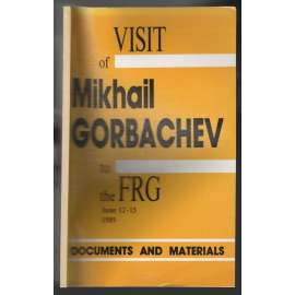 Visit of Mikhail Gorbachev to the FRG, June 12-15 1989. Documents and Materials [Gorbačov v Německu]