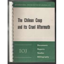 The Chilean Coup and its Cruel Aftermath. Documents, Reports, Studies, Bibliography [Chile]