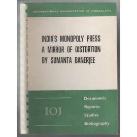 India´s Monopoly Press: A Mirror of Distortion. Documents, Reports, Studies, Bibliography [Indie, tisk]