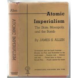 Atomic Imperialism: The State, Monopoly and the Bomb [jaderná energie]