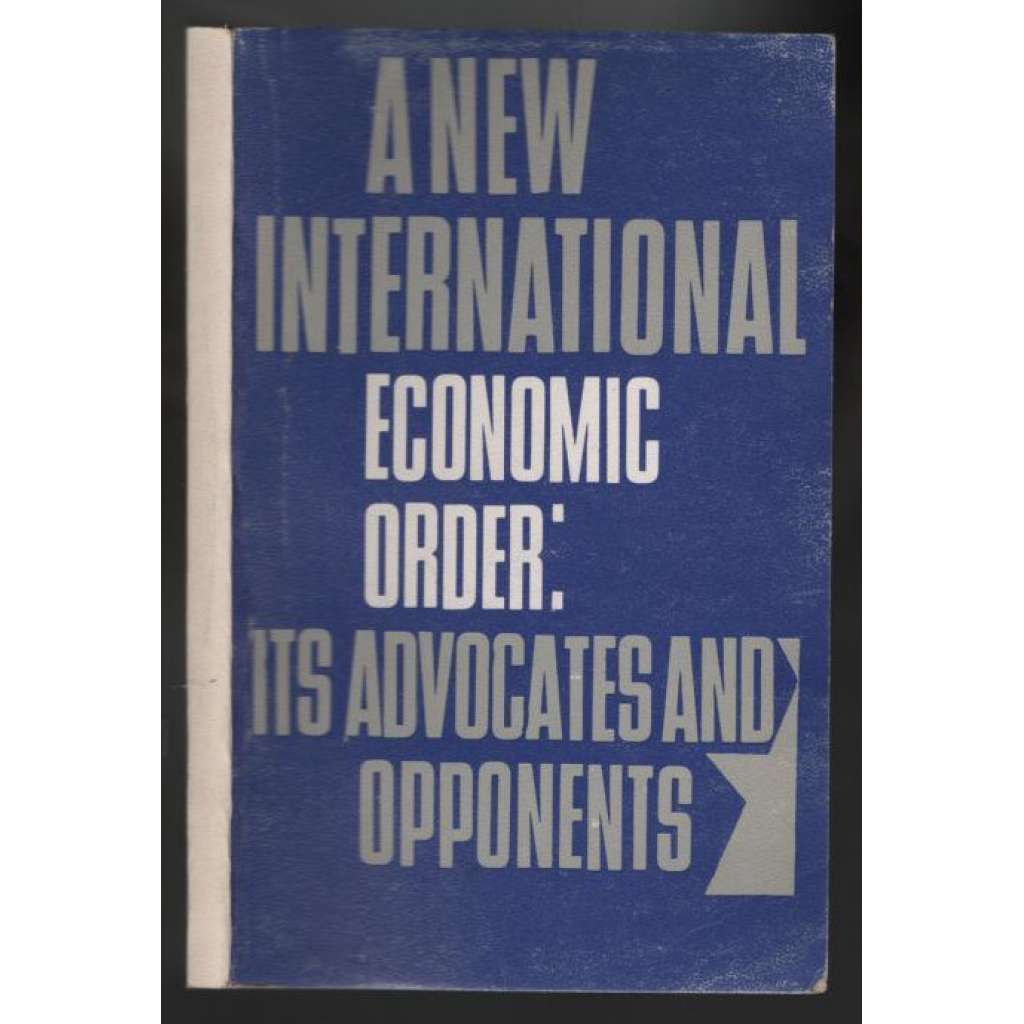 A New International Economic Order: Its Advocates and Opponents [Nový mezinárodní ekonomický řád]
