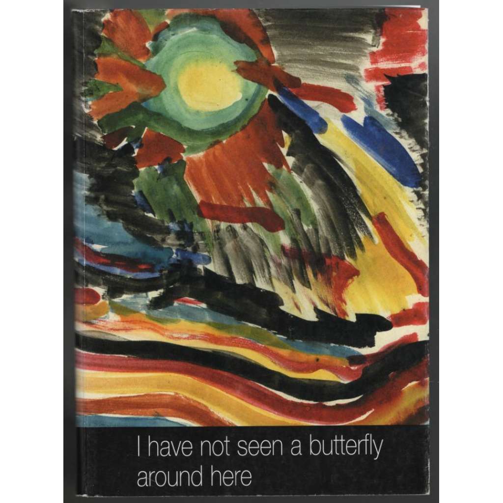 I have not seen a butterfly around here [terezínské děti]