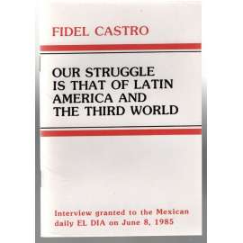 Our Struggle is that of Latin America and the Third World [interview s F. Castrem]