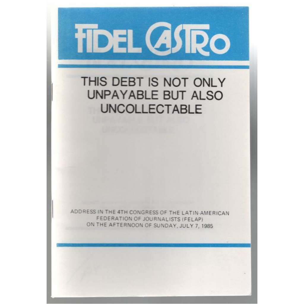 This Debt is not only Unpayable but also Uncollectable  [proslov F. Castra]