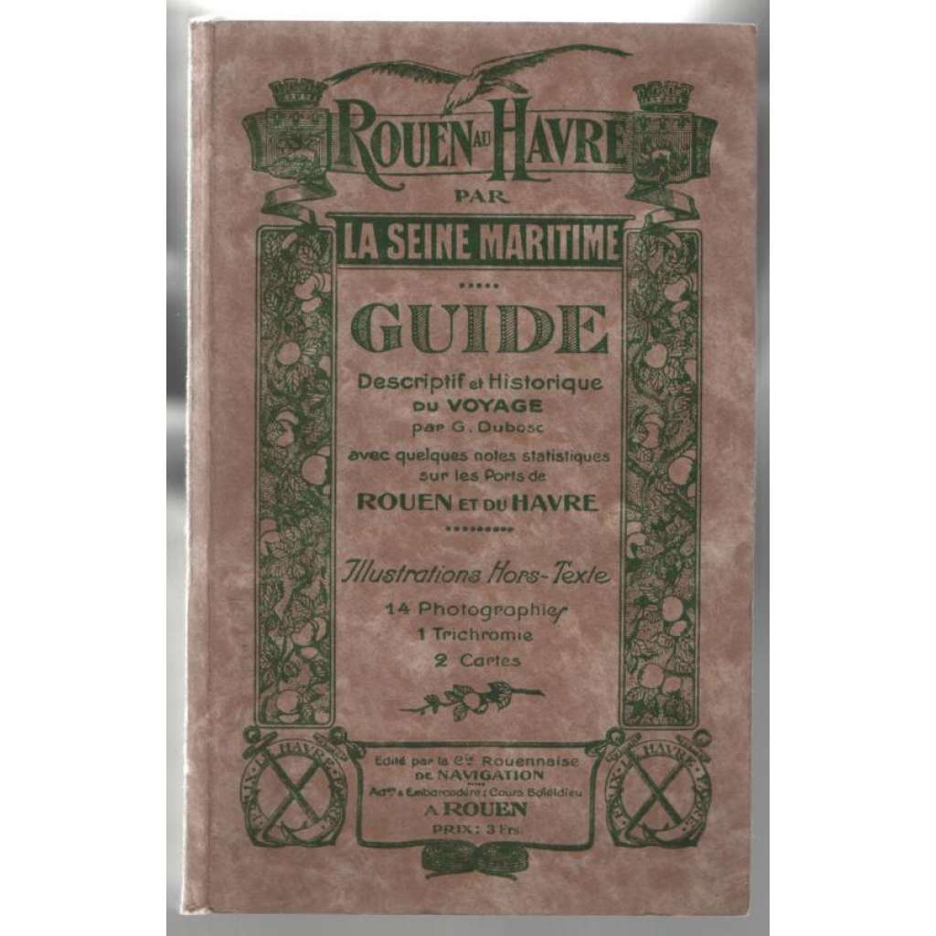 Voyage en Normandie. Excursion de Rouen au Havre ou Vice Versa par la Seine Maritime [průvodce, Normandie]
