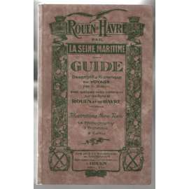 Voyage en Normandie. Excursion de Rouen au Havre ou Vice Versa par la Seine Maritime [průvodce, Normandie]