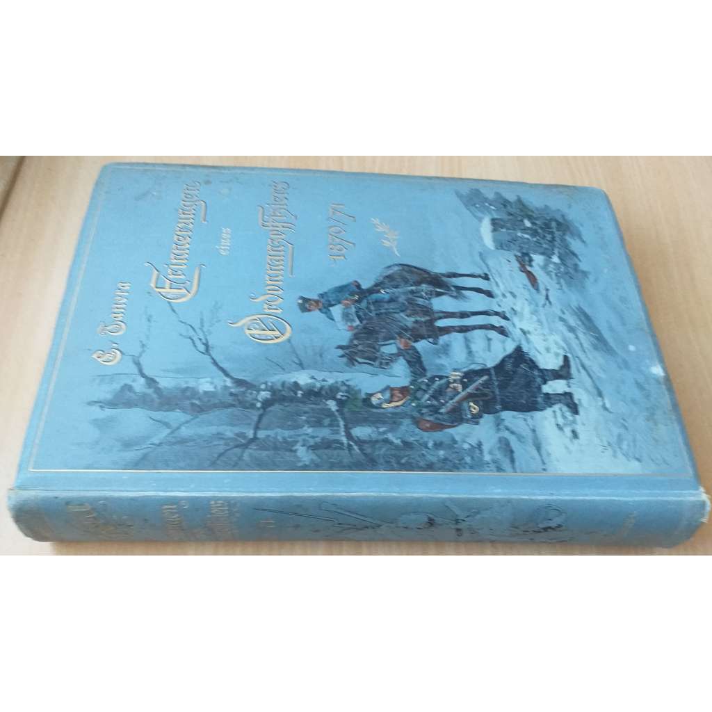Ernste und heitere Erinnerungen eines Ordonnanzoffiziers im Jahre 1870/1871 [německo-francouzská válka]