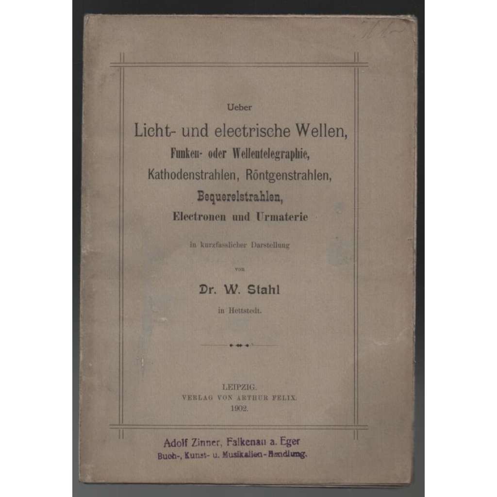 Licht- und electrische Wellen, Funken- oder Wellentelegraphie ...[fyzika]