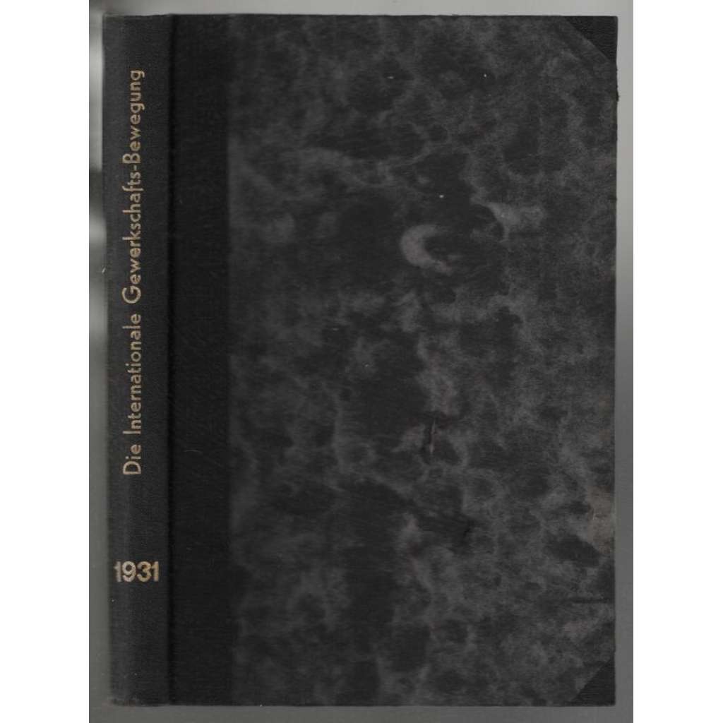 Die Internationale Gewerkschaftsbewegung; Elfter Jahrgang / 1931, Nr. 1-12 [mezinárodní odbory]