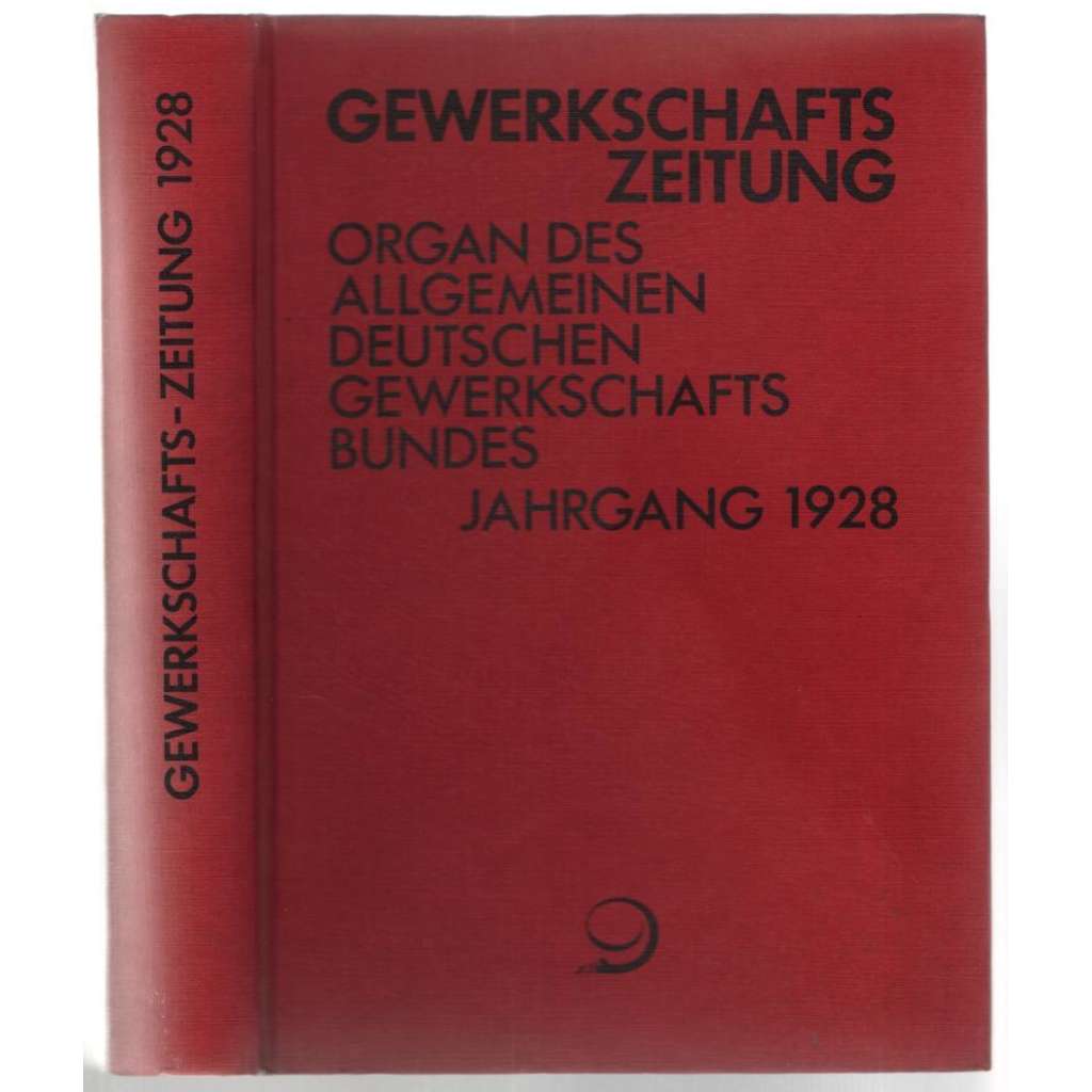 Gewerkschafts-Zeigtung. Organ des Allgemeinen Deutschen Gewerkschaftsbundes; 38. Jahrg. 1928, Hefte 1-52 [Německo, odbory]