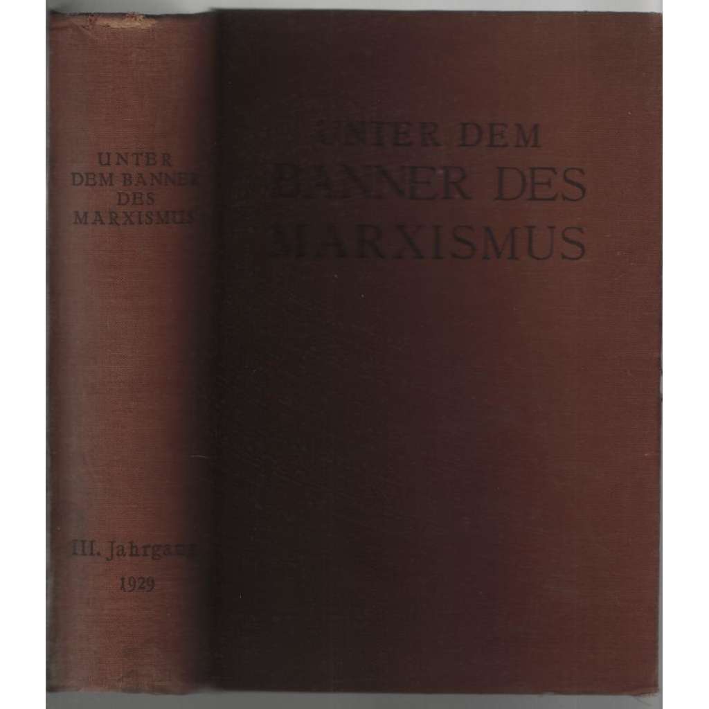 Unter dem  Banner des Marxismus; III. Jahrgang 1929, Nr. 1-6 [marxismus, 3. ročník časopisu]