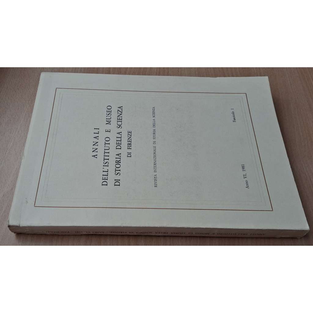Annali dell´Istituto e Museo di Storia della Scienza di Firenze; Anno VI, 1981, Fascicolo 1 [dějiny vědy]