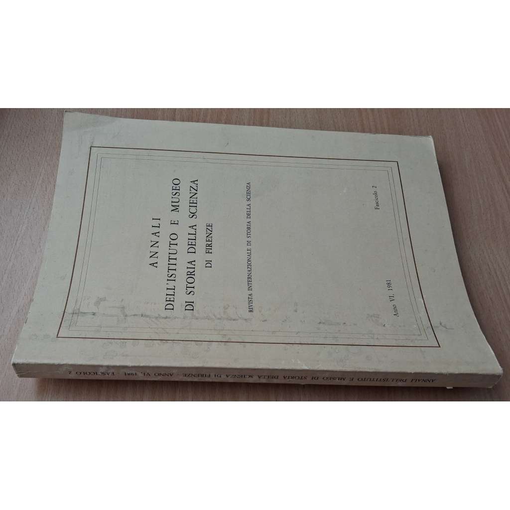 Annali dell´Istituto e Museo di Storia della Scienza di Firenze; Anno VI, 1981, Fascicolo 2 [dějiny vědy]