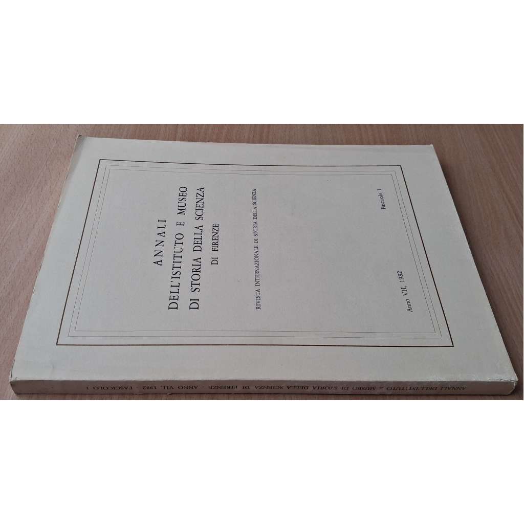 Annali dell´Istituto e Museo di Storia della Scienza di Firenze; Anno VII, 1982, Fascicolo 1 [dějiny vědy]