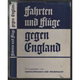 Fahrten und Flüge gegen England. Berichte und Bilder [Německo, 2. světová válka]
