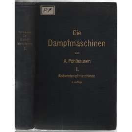 Dampfmaschinen (Kolbendampfmaschinen und Dampfturbinen). Lehr- und Handbuch für Studierende, Techniker und Ingenieure. I: Die Wärmemechanik und die Kolbendampfmaschinen [parní stroje]
