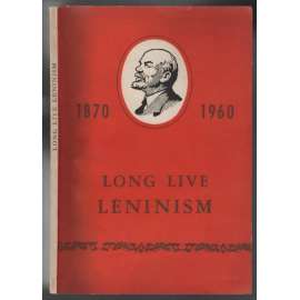 1870 - 1960. Long Live Leninism [leninismus]