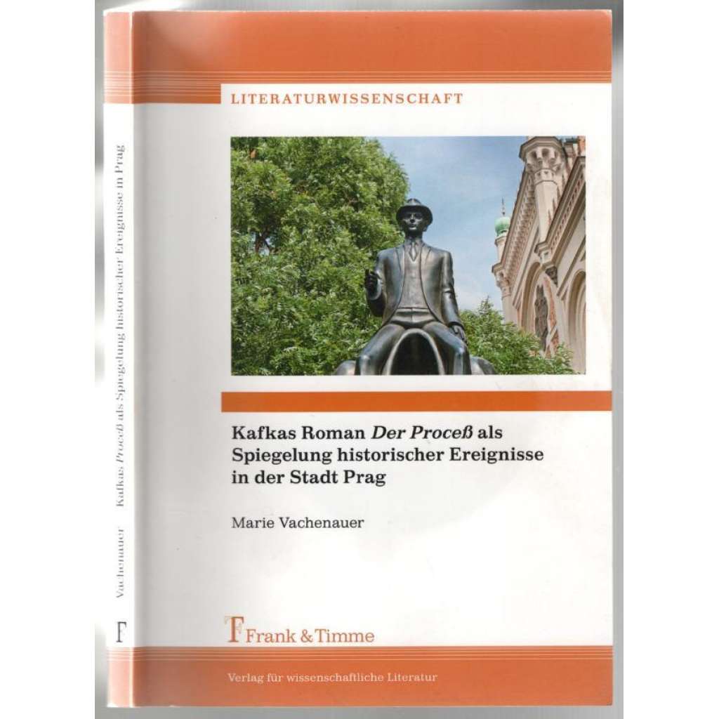 Kafkas Roman Der Proceß als Spiegelung historischer Ereignisse in der Stadt Prag [analýza Kafkova románu]