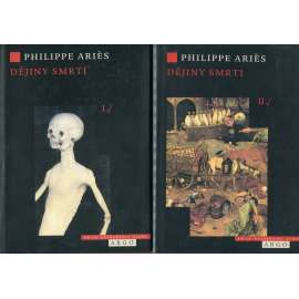 Dějiny smrti I.-II. (2 svazky) [Ariés - Doba ležících, Zdivočelá smrt. Edice Každodenní život, Argo]