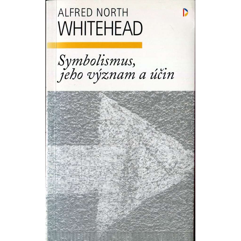Symbolismus, jeho význam a účin (epistemologie, symboly) Symbolismus, jeho význam a účin (epistemologie, symboly)