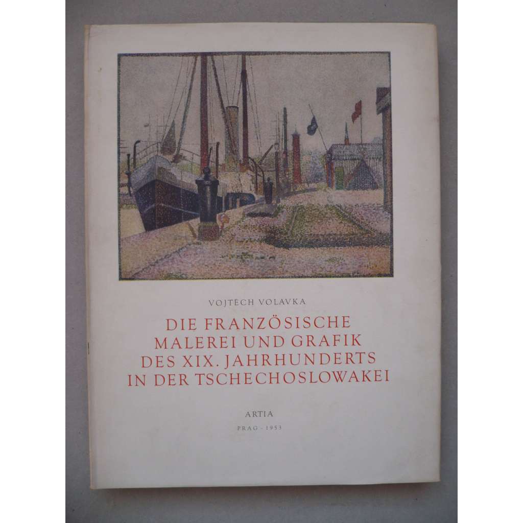 Die französische malerei und grafik des XIX. jahrhunderts in der tschechoslowakei (Francouzská malba a grafika XIX. století v Československu)