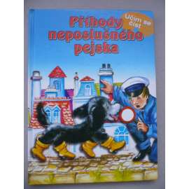 Příhody neposlušného pejska (edice: Učím se číst) (příběh, dětská literatura, mj. O malé stříbrné kapce, O kohoutkovi Zlatopírkovi a O neposlušném jezevčíkovi)