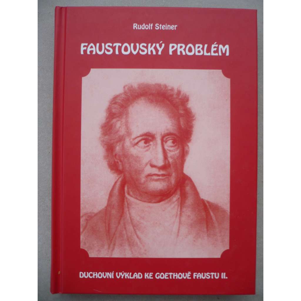 Faustovský problém. Duchovní výklad ke Goethově faustu II. (Faust, Goethe)
