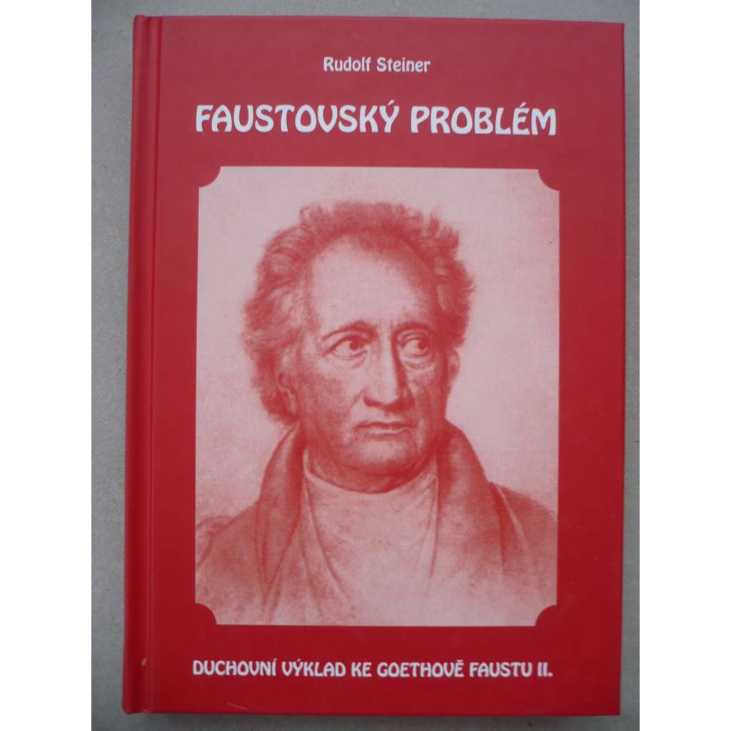 Faustovský problém. Duchovní výklad ke Goethově faustu (Faust, Goethe)