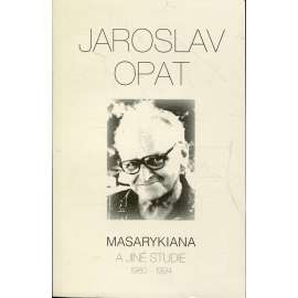Masarykiana a jiné studie (1980-1994) (Tomáš Garrigue Masaryk) Masarykiana a jiné studie (1980-1994) (Tomáš Garrigue Masaryk)