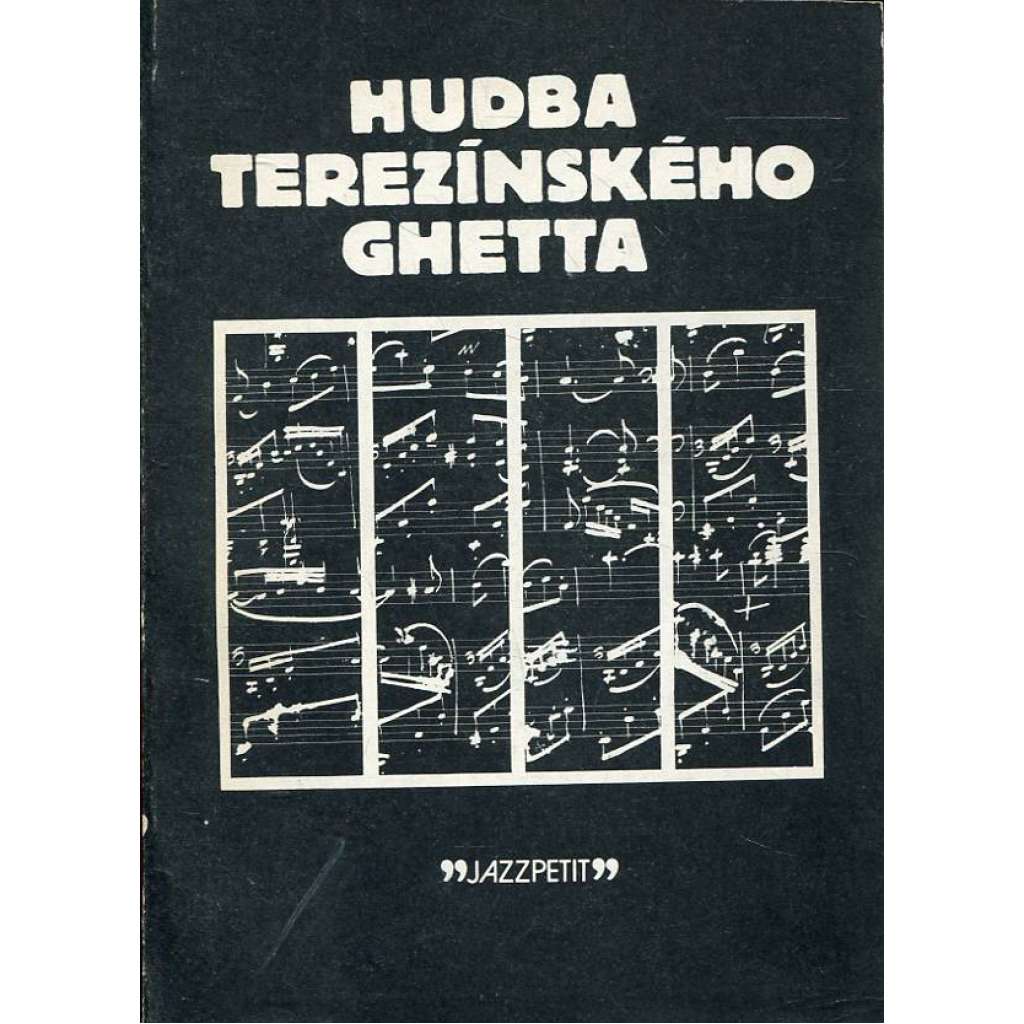 Hudba terezínského ghetta [Jazzpetit č. 8; Terezín, židovské ghetto holocaust; druhá světová válka; mj. Ančerl]