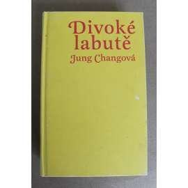 Divoké labutě (Čína, Mao Ce-Tung, komunismus) Divoké labutě (Čína, Mao Ce-Tung, komunismus)