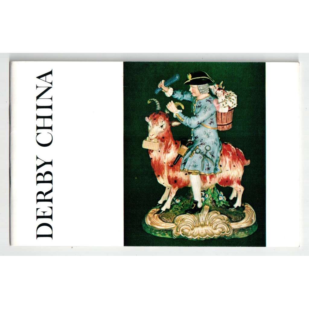 Derby China. A history of the manufacture of china in Derby from 1750 to the present day [porcelán v Anglii, rokoko]