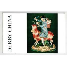 Derby China. A history of the manufacture of china in Derby from 1750 to the present day [porcelán v Anglii, rokoko]