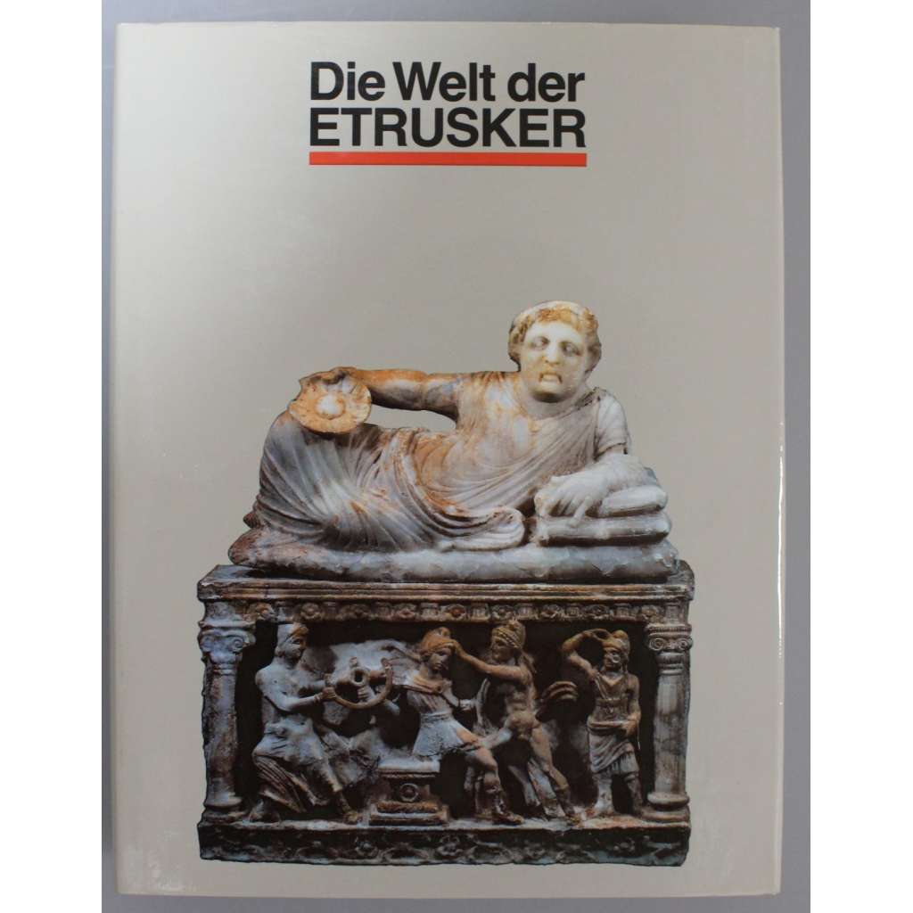 Die Welt der Etrusker. Archäologische Denkmäler aus Museen der sozialistischen Länder (Svět Etrusků, Etruskové, archeologie, keramika, sochařství)