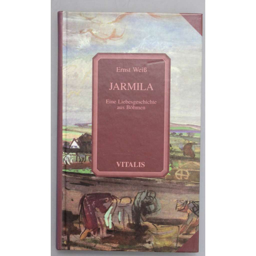 Jarmila. Eine Liebesgeschichte aus Böhmen (Milostný příběh z Čech, novela)