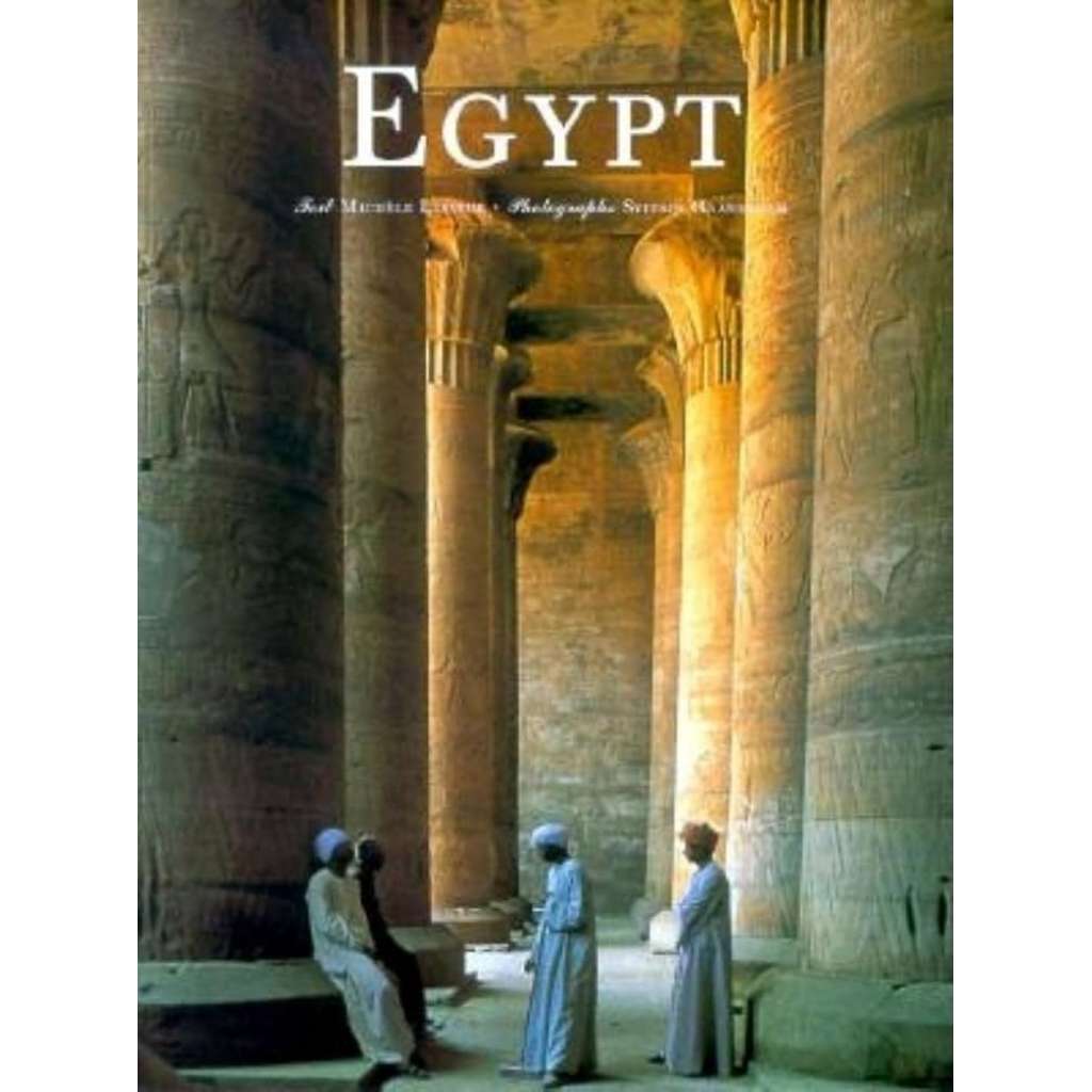 Egypt (Starověk, archeologie, historie, současnost; fotografie Sylvain Grandadam)