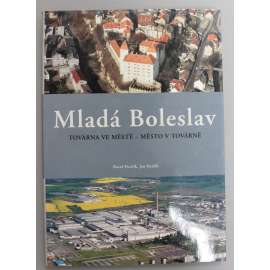 Mladá Boleslav. Továrna ve městě - Město v továrně (historie, fotografie, Škoda - auto)