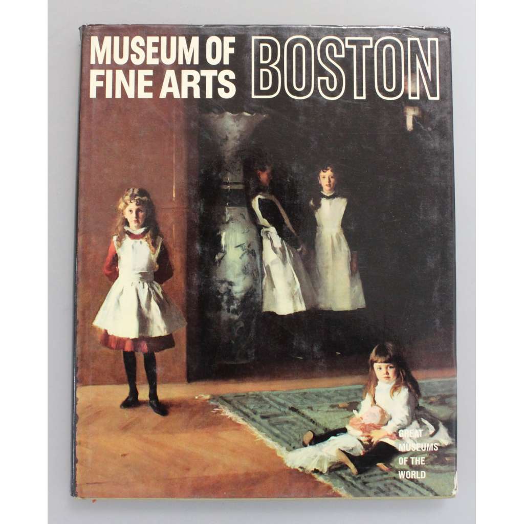 Museum of fine arts Boston (Great museums of the world) [Muzeum Boston, malířství, sochařství, mj. Rubens, Donatello, Velázquez, El Greco, Manet, Renoir, Van Gogh]