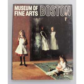 Museum of fine arts Boston (Great museums of the world) [Muzeum Boston, malířství, sochařství, mj. Rubens, Donatello, Velázquez, El Greco, Manet, Renoir, Van Gogh]
