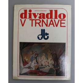 Divadlo v Trnave (Divadlo v Trnavě, Trnava, fotografie, historie, mj. B. Brecht, Čapek - R.U.R, Hamlet - Shakespeare aj.)