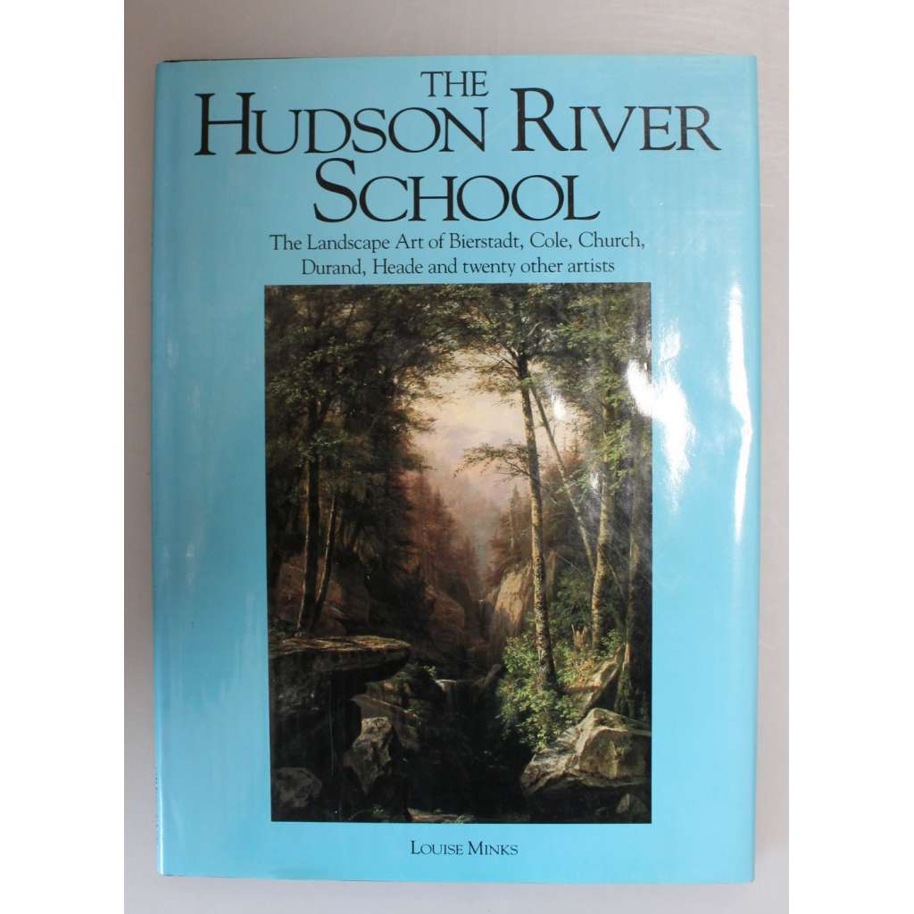 Hudson River School: The Landscape Art of Bierstadt, Cole, Church, Durand, Heade and twenty other artists (malířství, krajinomalba) HOL