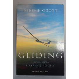Gliding: A Handbook on Soaring Flight (Bezmotorové létání. Příručka pro plachtění; letadlo, letectví, pilot)