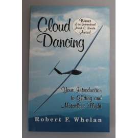 Cloud Dancing: Your Introduction to Gliding and Motorless Flight (Plachtění a bezmotorové létání; letadlo, letectví)