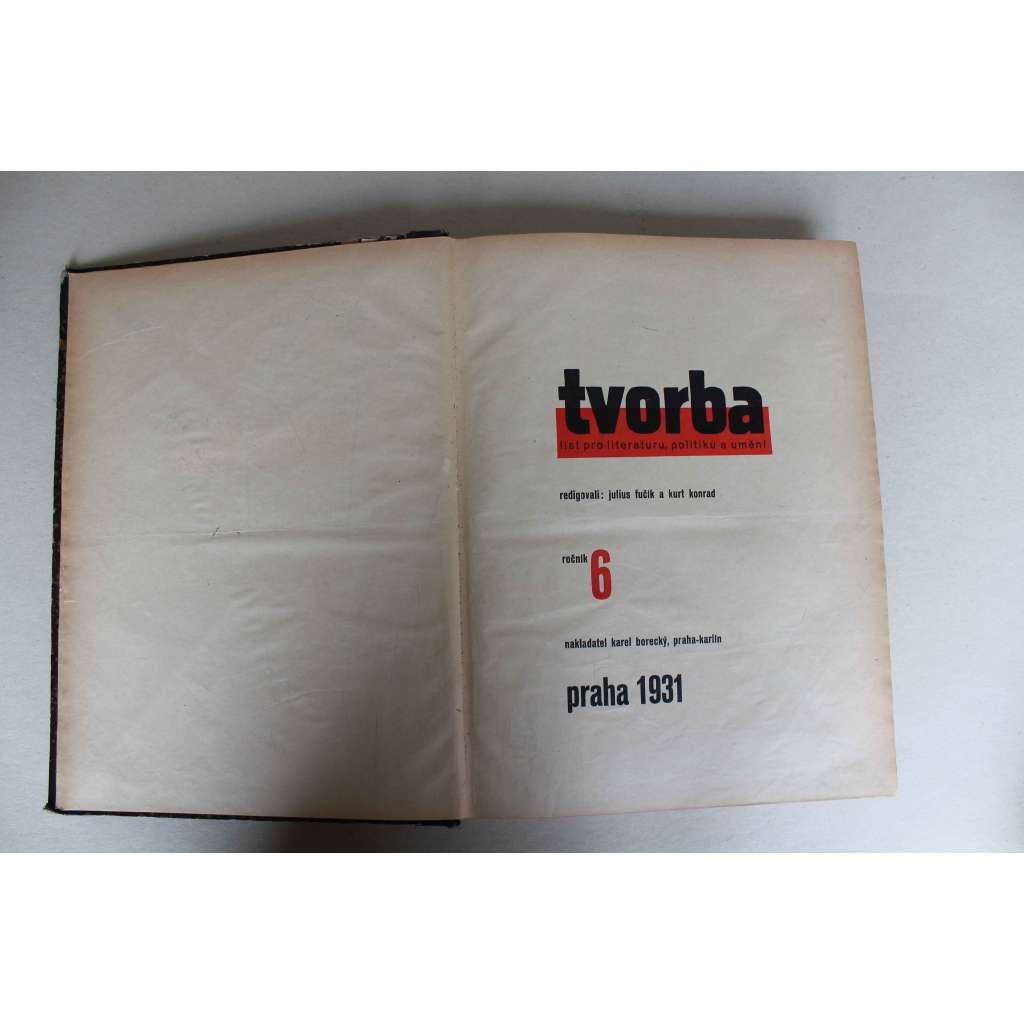 Tvorba. Týdeník pro literaturu, politiku a umění, ročník 6, 1931 (časopis, první republika, komunismus, mj. A.Hoffmeister - Shaw, censura, SSSR; O Pařížské komuně; K. Teige - Mezinárodní deficit bytové otázky; Trampové jsou opět hnusní)