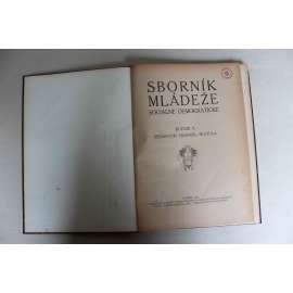 Sborník mládeže sociálně demokratické 1910, ročník X (časopis, politika, sociální demokracie, mj. Čechové za hranicemi, Episoda po bitvě u Slavkova, Boj proti alkoholu, Obrázky ze Slovácka, Vzpomínky z Cařihradu)