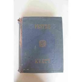 Pestré květy. Obrázkový týdeník 1928-1929, ročník I. (časopis, kultura, povídky, fotografie, móda, mj. Buďme hezké [móda], Chaplin, Marie Curie, Vlasta Burian, Mizící zákoutí staré Prahy)
