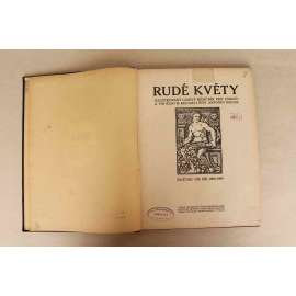 Rudé květy. Illustrovaný lidový měsíčník pro zábavu a poučení 1908-1909, ročník VIII (časopis, beletrie, poezie, mj. Olbracht - Domácký průmysl v Podkrkonoší, Balzac - Krásná Impéria, A. Kašpar; ilustrace Slavíček, Preissig, Švabinský)