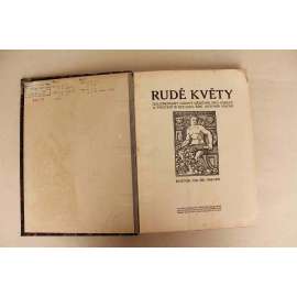 Rudé květy. Illustrovaný lidový měsíčník pro zábavu a poučení 1907-1909, ročník VII-VIII (časopis, beletrie, poezie, mj. Olbracht - Domácký průmysl v Podkrkonoší, Balzac - Krásná Impéria, A. Kašpar; ilustrace Slavíček, Preissig, Švabinský)
